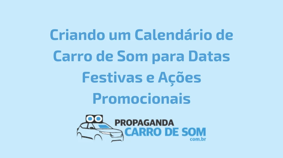 Criando um Calend&aacute;rio de Carro de Som para Datas Festivas e A&ccedil;&otilde;es Promocionais