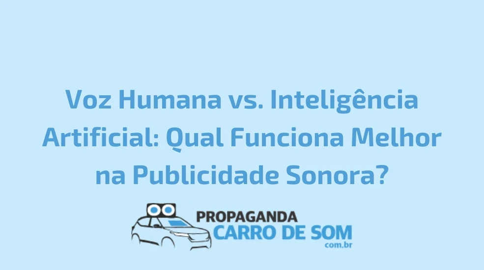 Voz Humana vs. Intelig&ecirc;ncia Artificial: Qual Funciona Melhor na Publicidade Sonora?