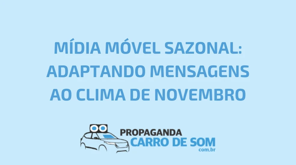 M&Iacute;DIA M&Oacute;VEL SAZONAL: ADAPTANDO MENSAGENS AO CLIMA DE NOVEMBRO