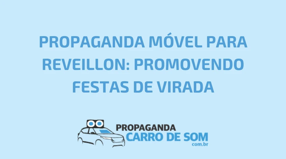 PROPAGANDA M&Oacute;VEL PARA REVEILLON: PROMOVENDO FESTAS DE VIRADA