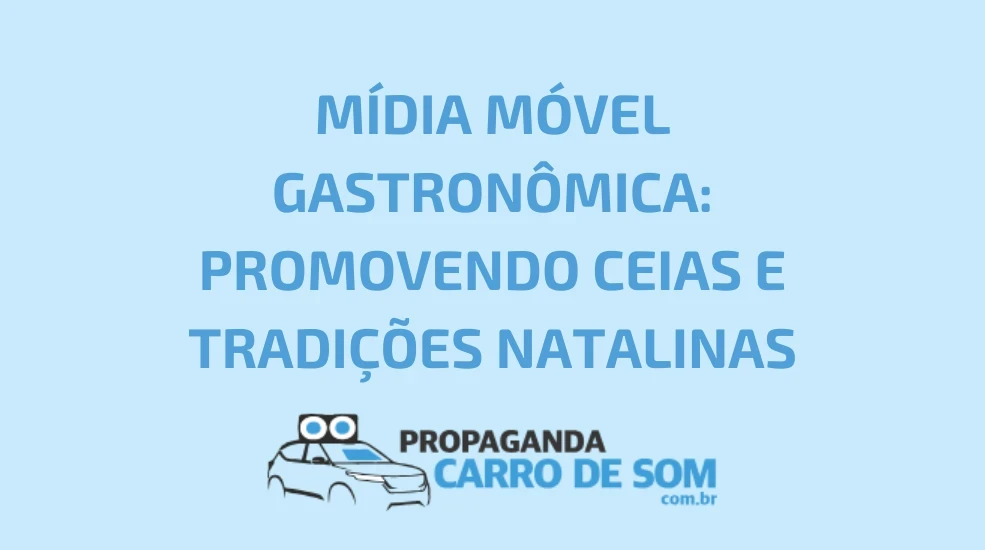 M&Iacute;DIA M&Oacute;VEL GASTRON&Ocirc;MICA: PROMOVENDO CEIAS E TRADI&Ccedil;&Otilde;ES NATALINAS