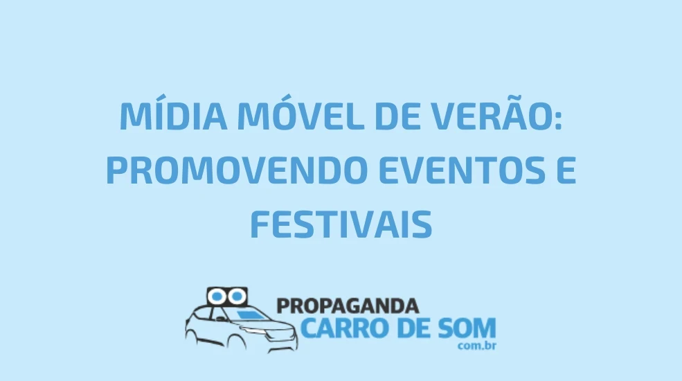 M&Iacute;DIA M&Oacute;VEL DE VER&Atilde;O: PROMOVENDO EVENTOS E FESTIVAIS
